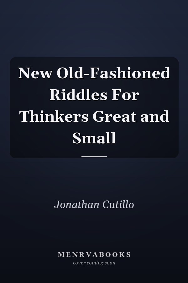 New Old-Fashioned Riddles For Thinkers Great and Small