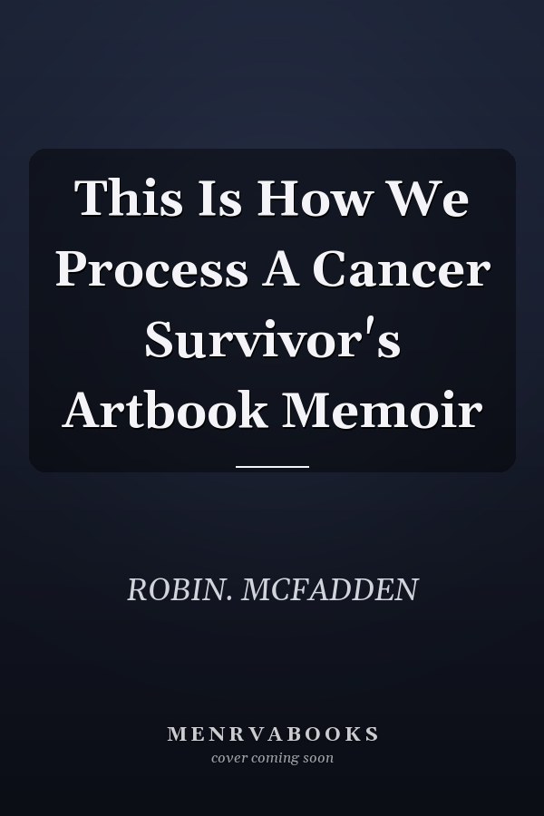 This Is How We Process A Cancer Survivor's Artbook Memoir
