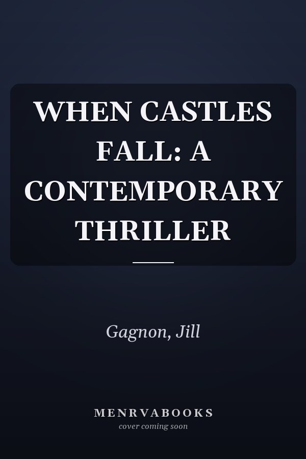 WHEN CASTLES FALL: A CONTEMPORARY THRILLER