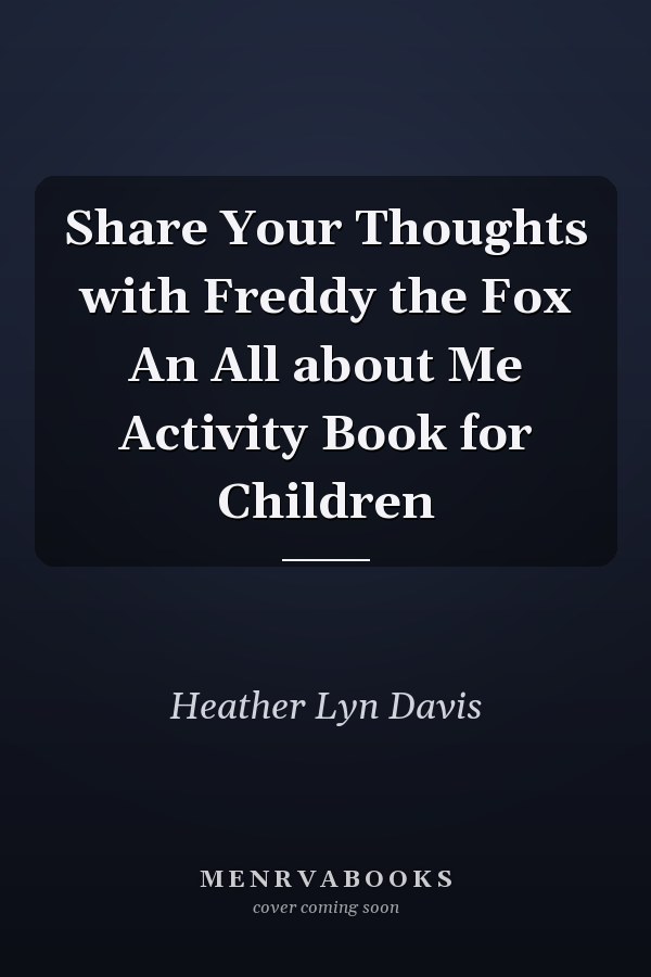 Share Your Thoughts with Freddy the Fox An All about Me Activity Book for Children