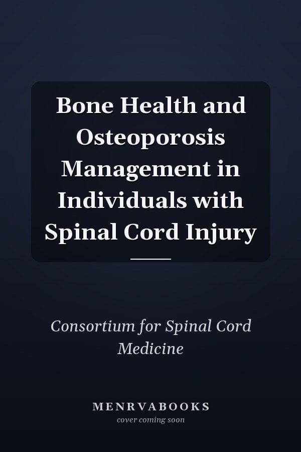 Bone Health and Osteoporosis Management in Individuals with Spinal Cord Injury