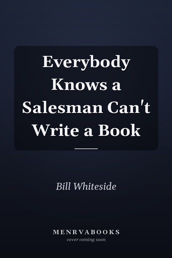 Everybody Knows a Salesman Can't Write a Book