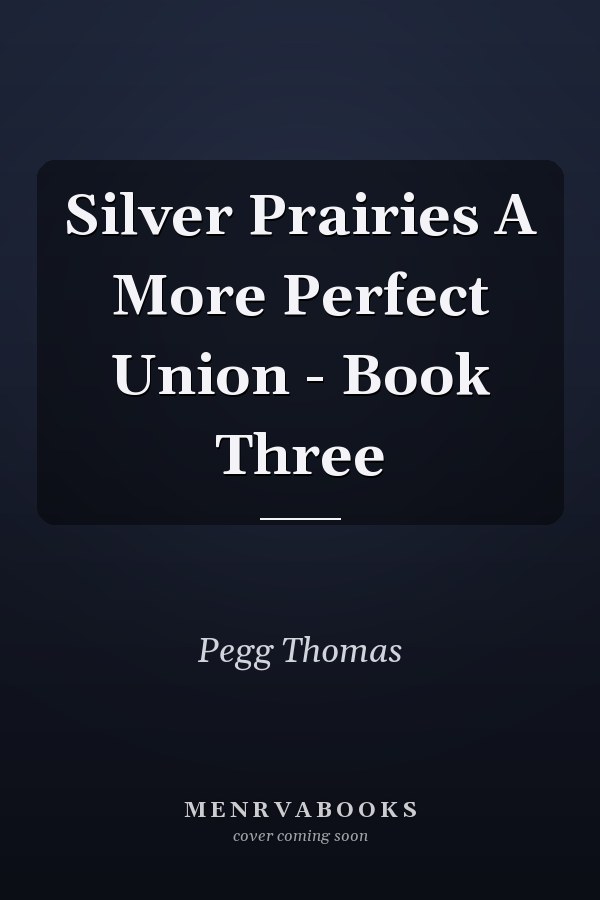 Silver Prairies A More Perfect Union - Book Three