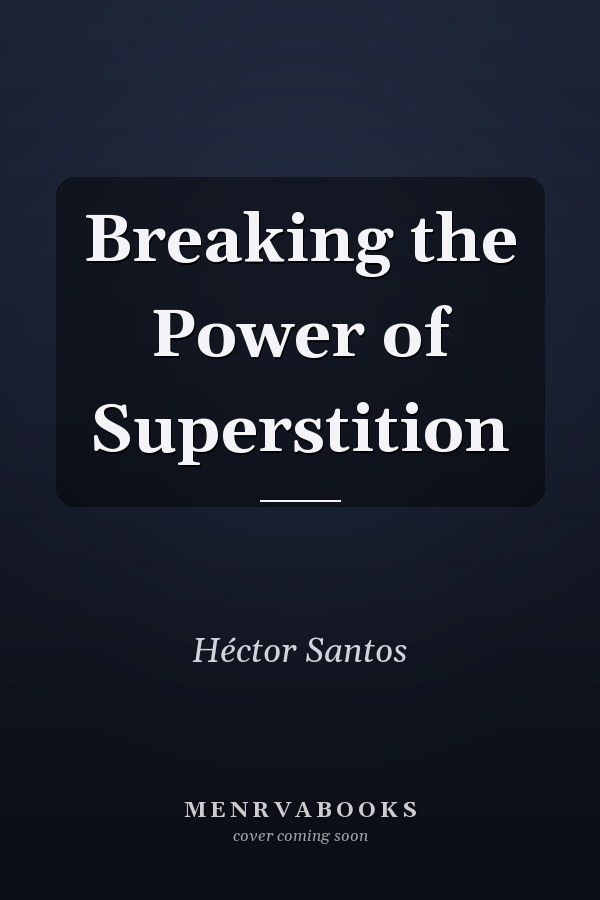 Breaking the Power of Superstition