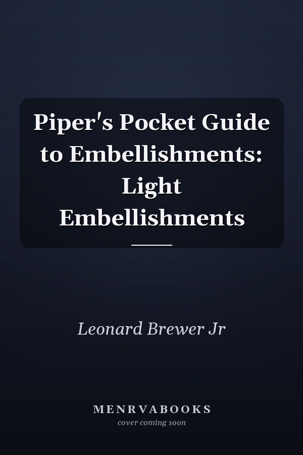 Piper's Pocket Guide to Embellishments: Light Embellishments