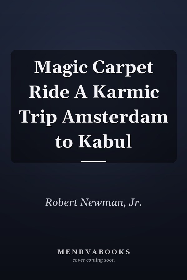 Magic Carpet Ride A Karmic Trip Amsterdam to Kabul