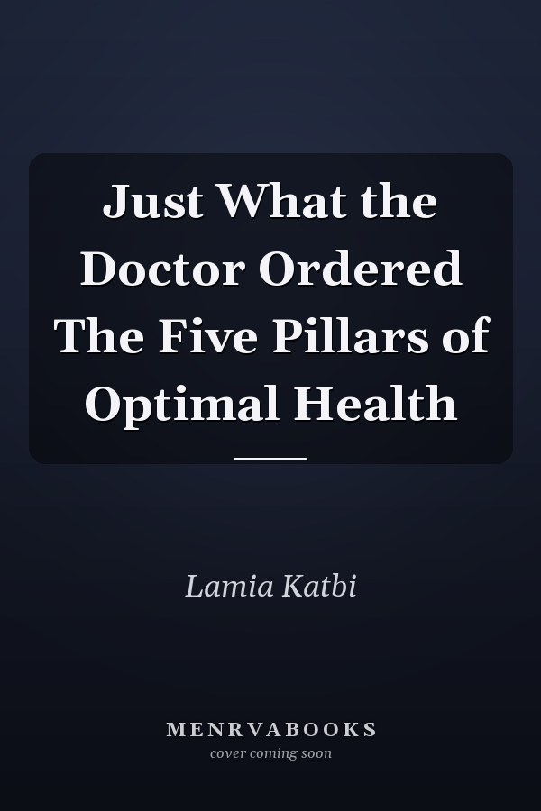 Just What the Doctor Ordered The Five Pillars of Optimal Health