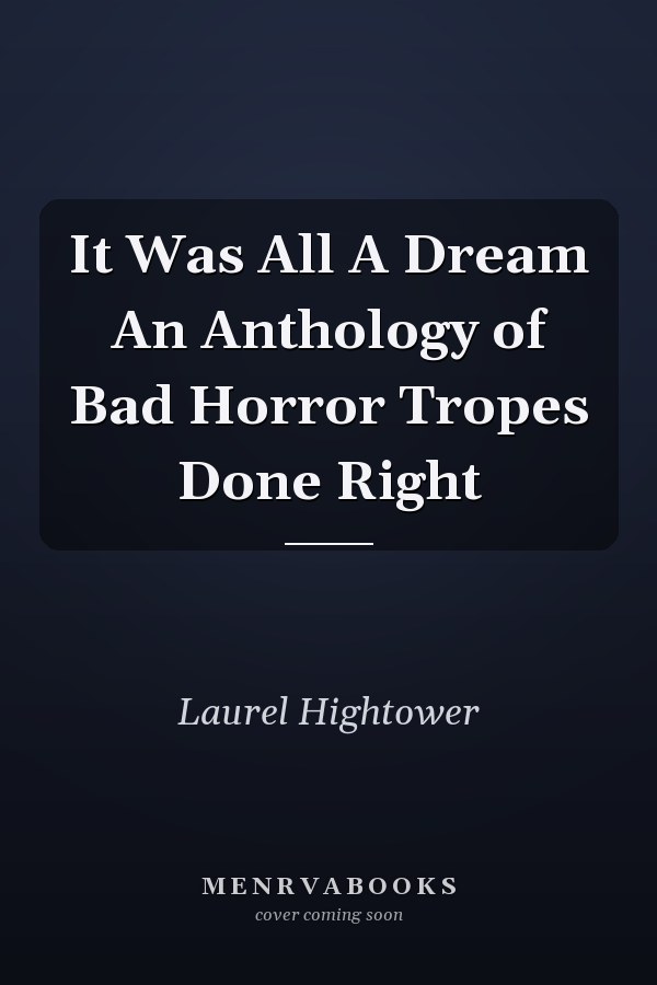 It Was All A Dream An Anthology of Bad Horror Tropes Done Right
