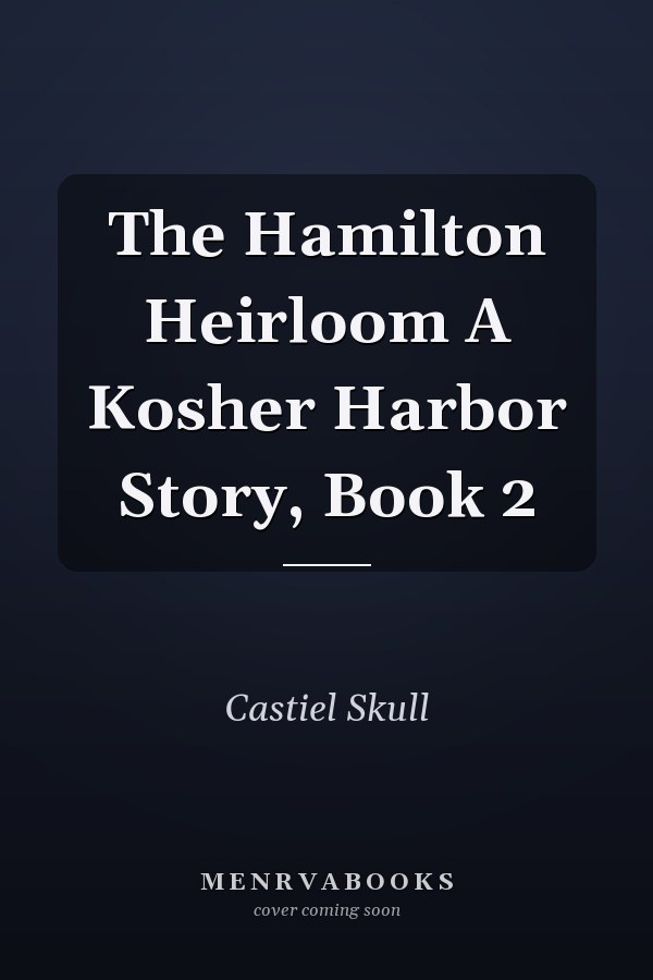 The Hamilton Heirloom A Kosher Harbor Story, Book 2