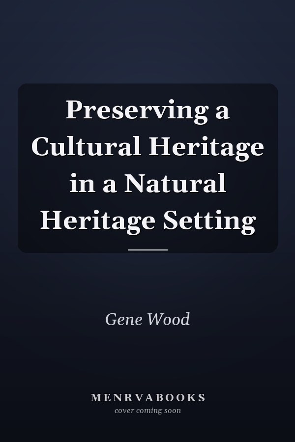 Preserving a Cultural Heritage in a Natural Heritage Setting