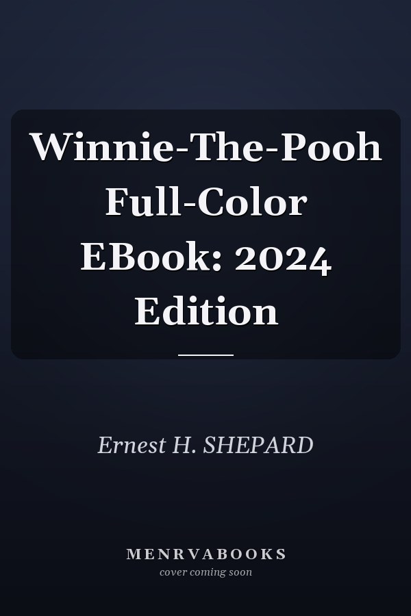 Winnie-The-Pooh Full-Color EBook: 2024 Edition