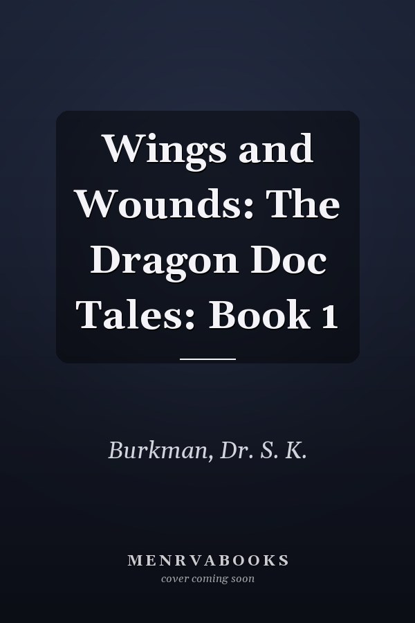 Wings and Wounds: The Dragon Doc Tales: Book 1