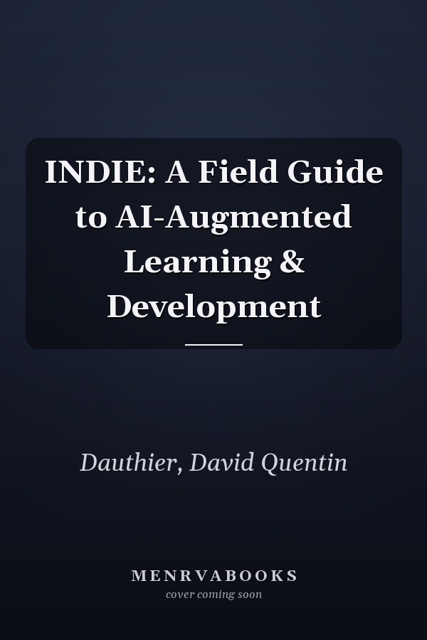 INDIE: A Field Guide to AI-Augmented Learning & Development