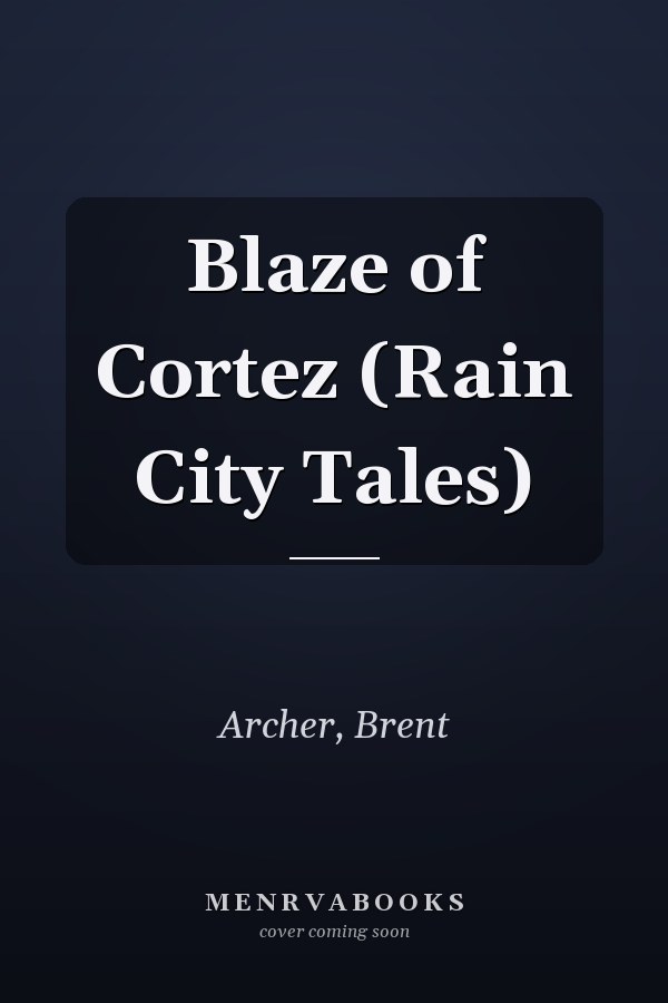 Blaze of Cortez (Rain City Tales)