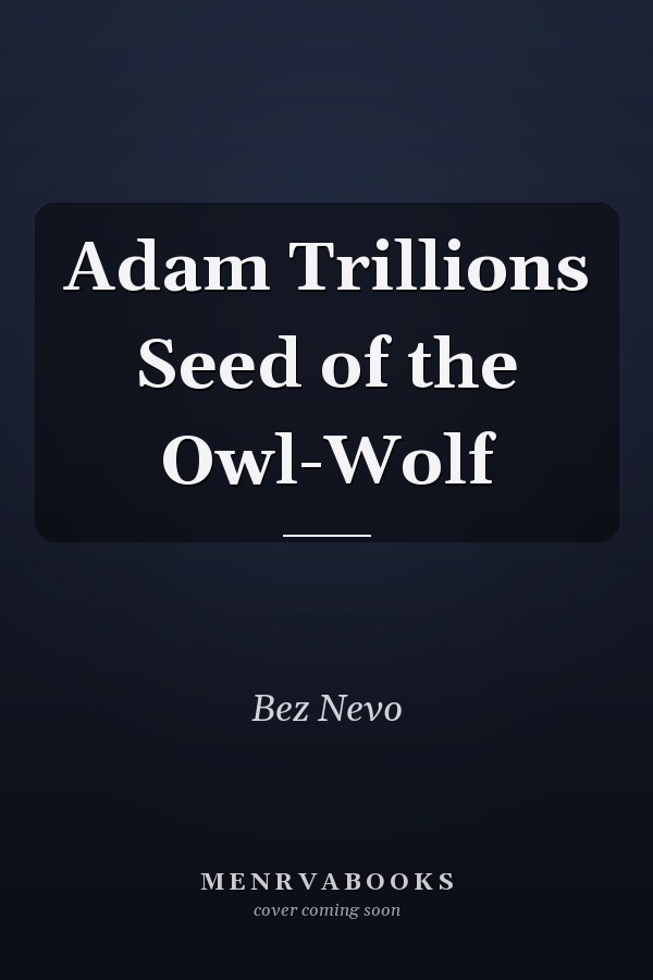Adam Trillions Seed of the Owl-Wolf