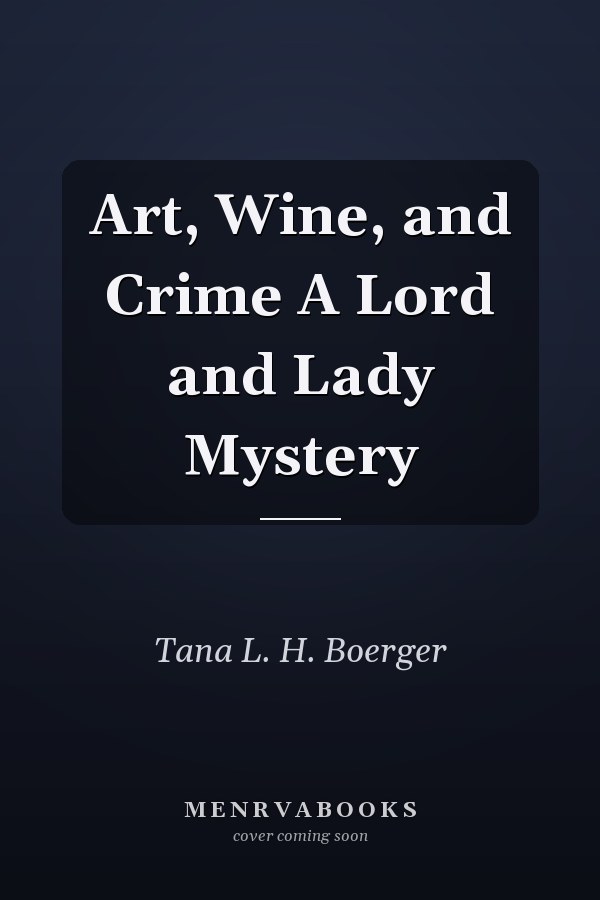 Art, Wine, and Crime A Lord and Lady Mystery