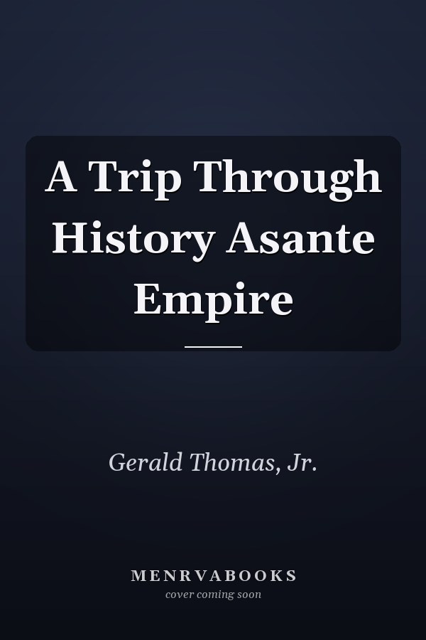 A Trip Through History Asante Empire