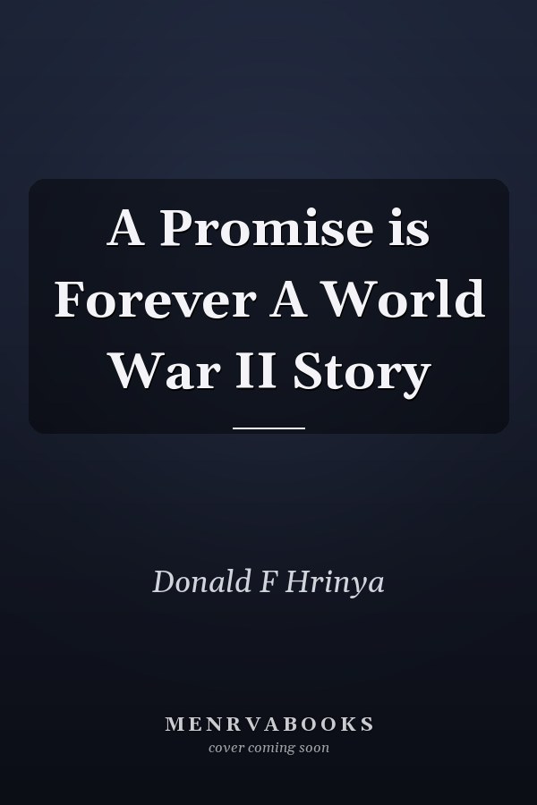 A Promise is Forever A World War II Story