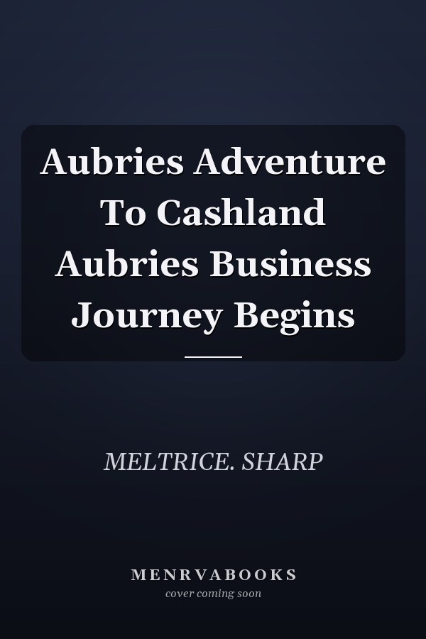 Aubries Adventure To Cashland Aubries Business Journey Begins