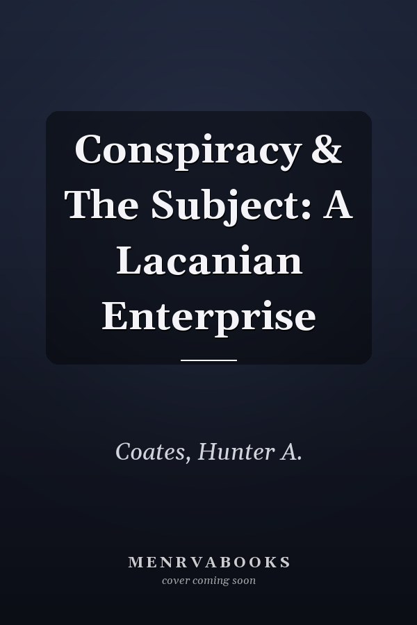Conspiracy & The Subject: A Lacanian Enterprise
