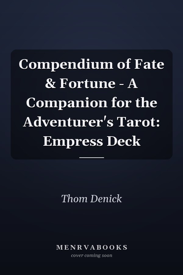 Compendium of Fate & Fortune - A Companion for the Adventurer's Tarot: Empress Deck