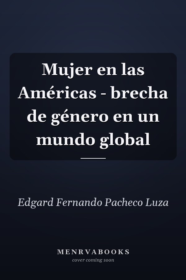 Mujer en las Américas - brecha de género en un mundo global