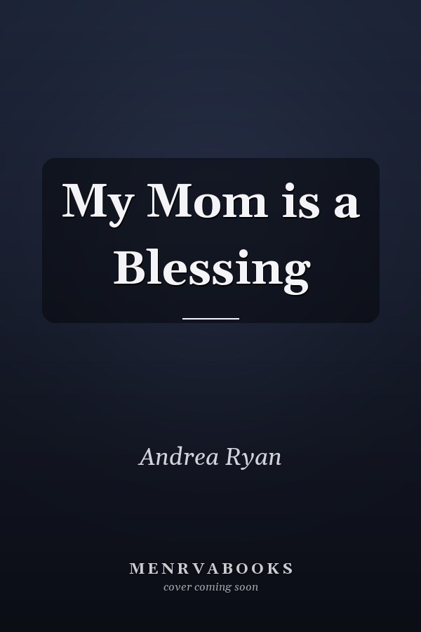 My Mom is a Blessing