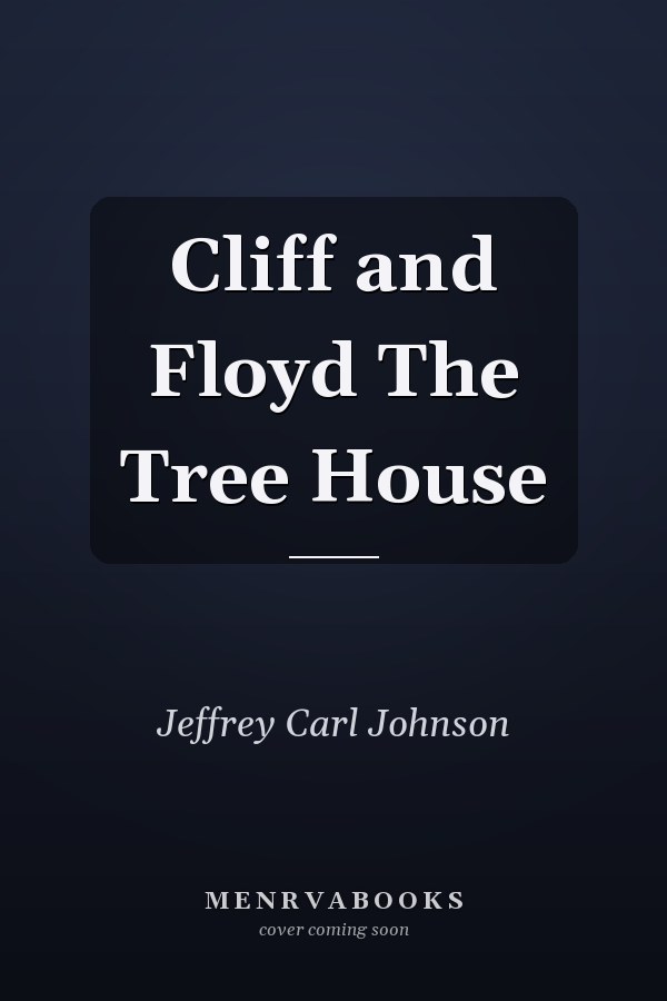 Cliff and Floyd The Tree House