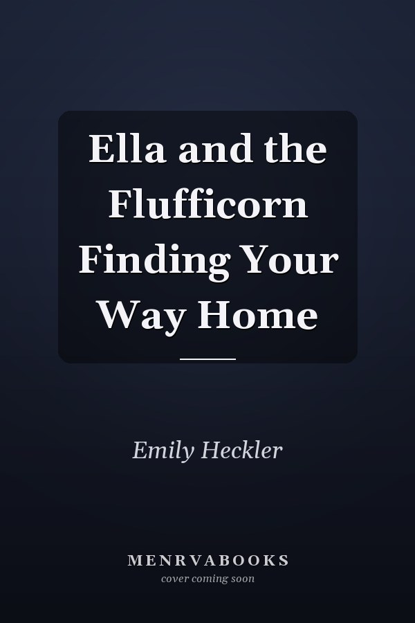 Ella and the Flufficorn Finding Your Way Home