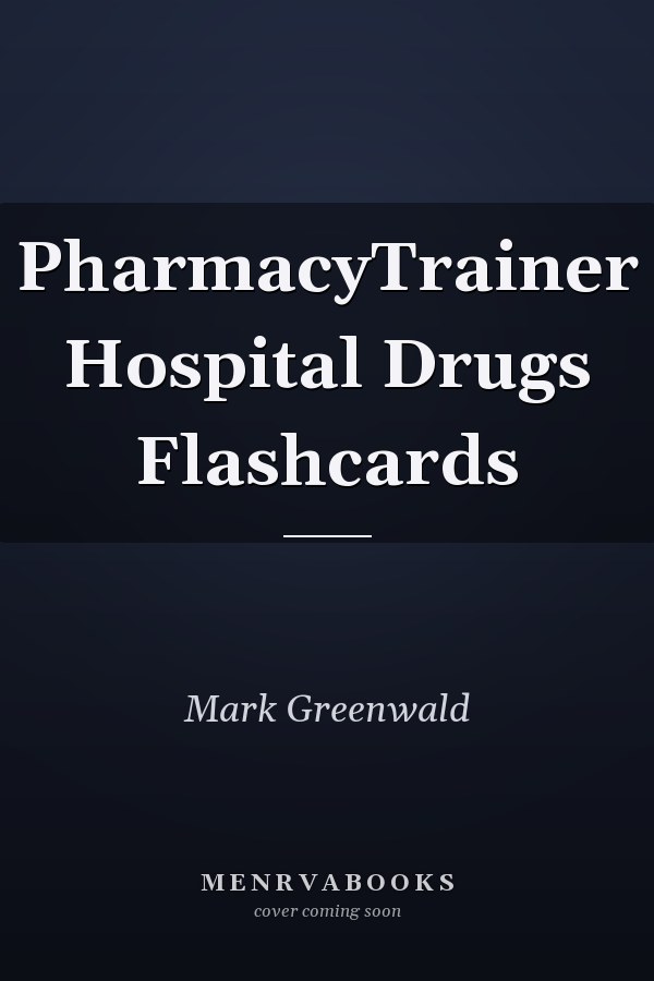 PharmacyTrainer Hospital Drugs Flashcards