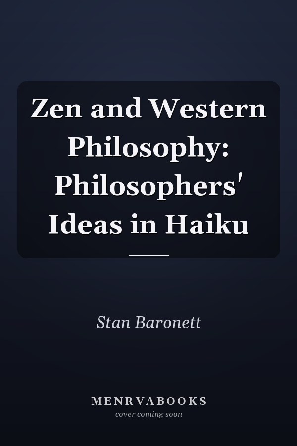 Zen and Western Philosophy: Philosophers' Ideas in Haiku