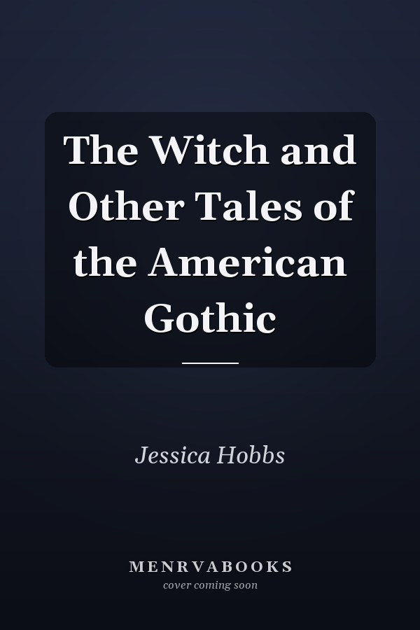 The Witch and Other Tales of the American Gothic