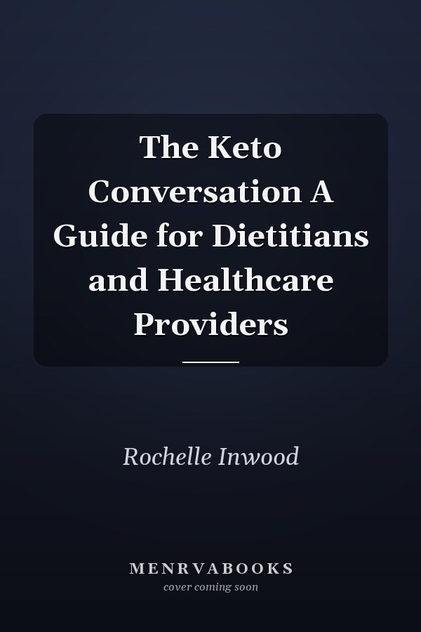 The Keto Conversation A Guide for Dietitians and Healthcare Providers