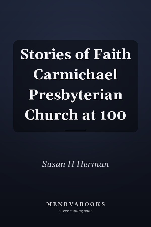 Stories of Faith Carmichael Presbyterian Church at 100
