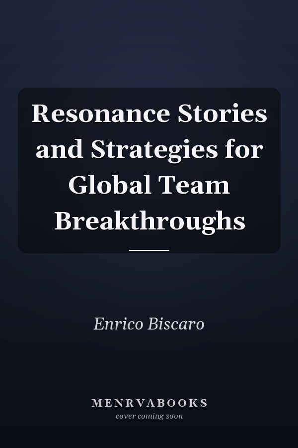 Resonance Stories and Strategies for Global Team Breakthroughs