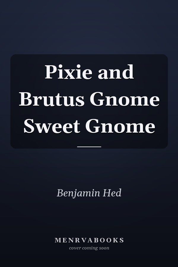 Pixie and Brutus Gnome Sweet Gnome