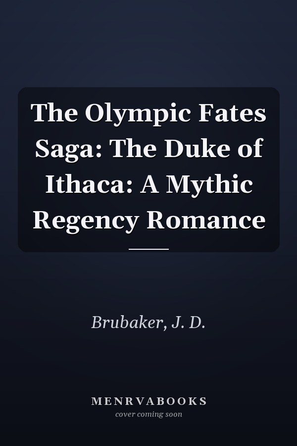 The Olympic Fates Saga: The Duke of Ithaca: A Mythic Regency Romance