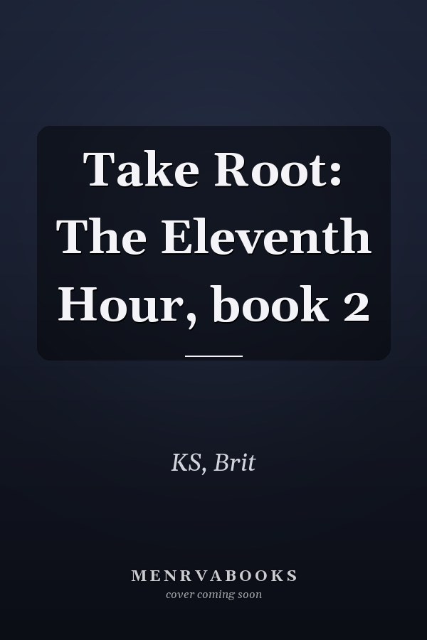 Take Root: The Eleventh Hour, book 2