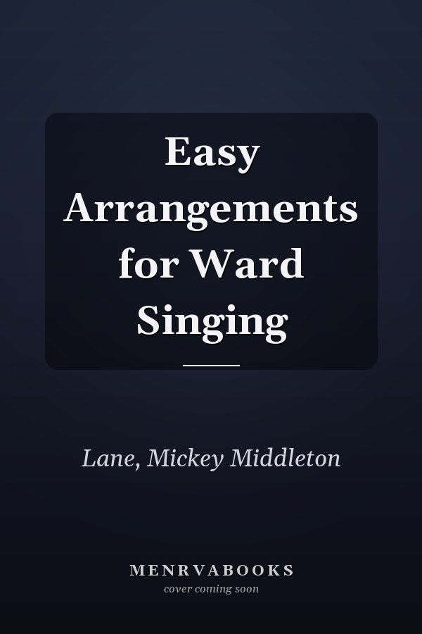 Easy Arrangements for Ward Singing