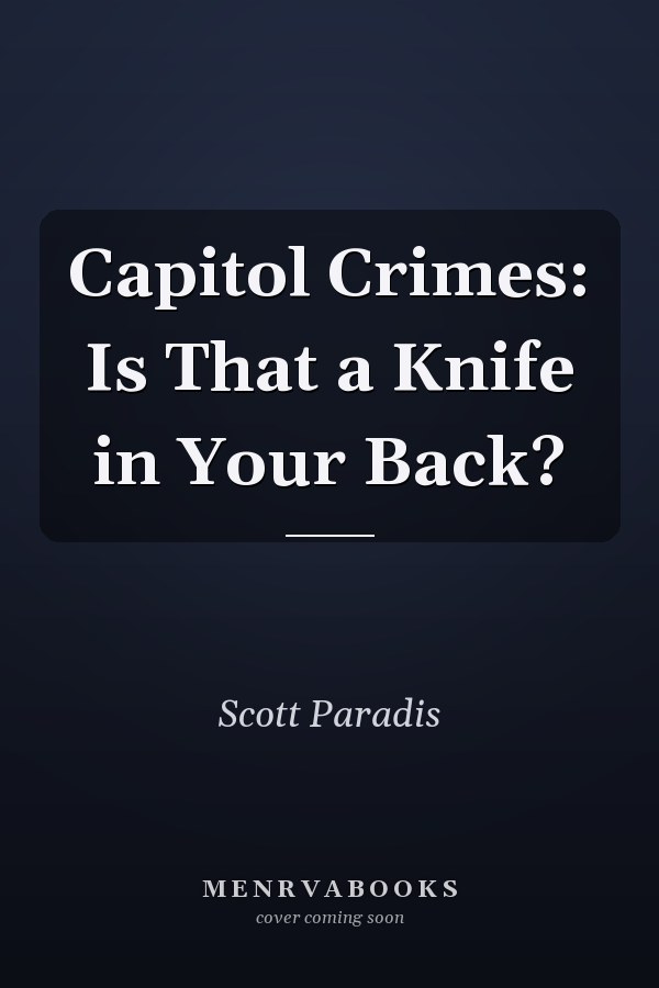 Capitol Crimes: Is That a Knife in Your Back?