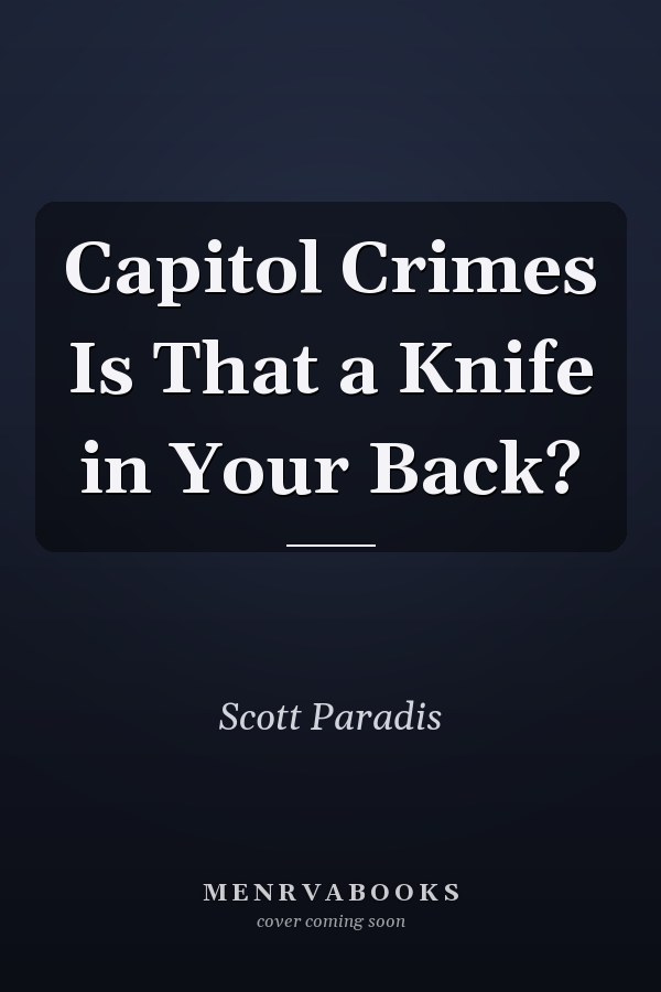 Capitol Crimes Is That a Knife in Your Back?