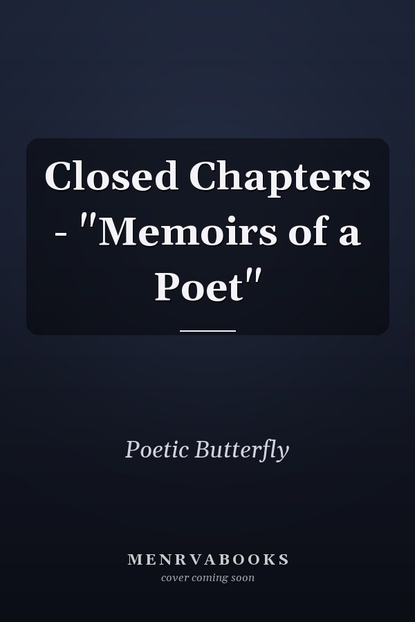 Closed Chapters - "Memoirs of a Poet"