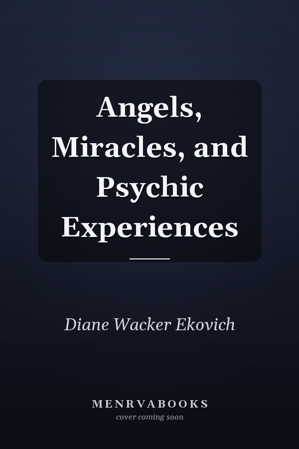 Angels, Miracles, and Psychic Experiences