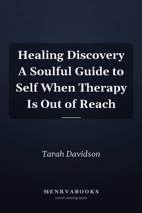 Healing Discovery A Soulful Guide to Self When Therapy Is Out of Reach