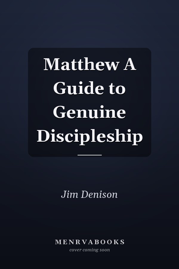 Matthew A Guide to Genuine Discipleship