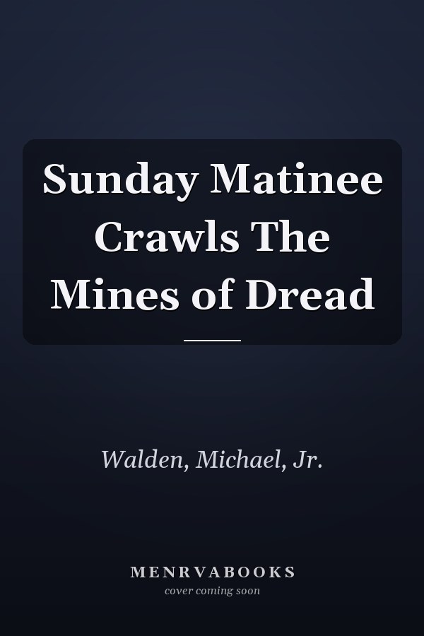 Sunday Matinee Crawls The Mines of Dread