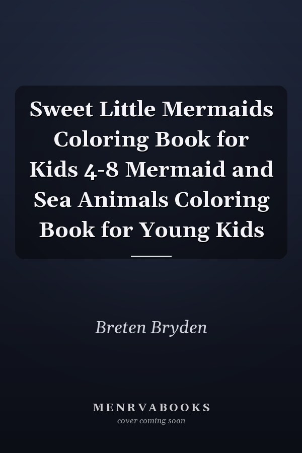 Sweet Little Mermaids Coloring Book for Kids 4-8 Mermaid and Sea Animals Coloring Book for Young Kids
