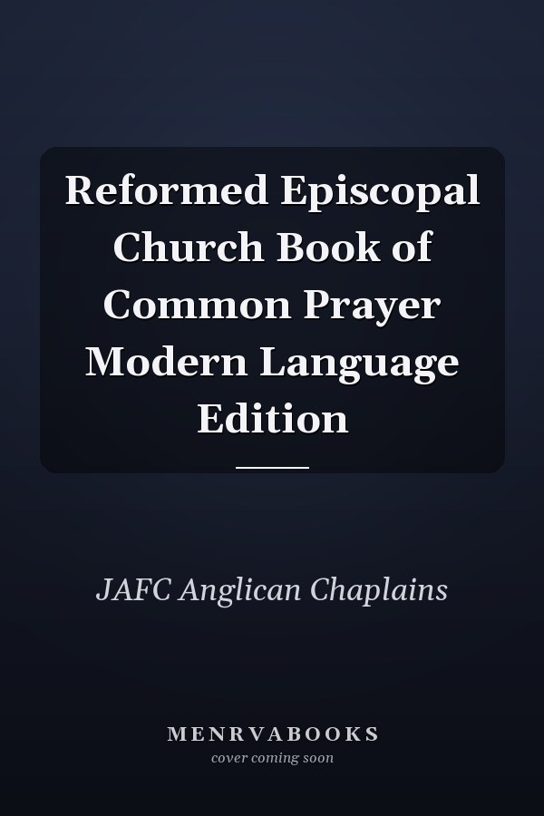 Reformed Episcopal Church Book of Common Prayer Modern Language Edition