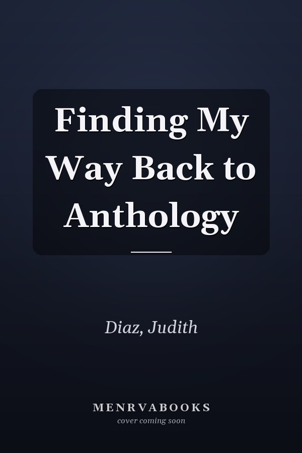 Finding My Way Back to Anthology