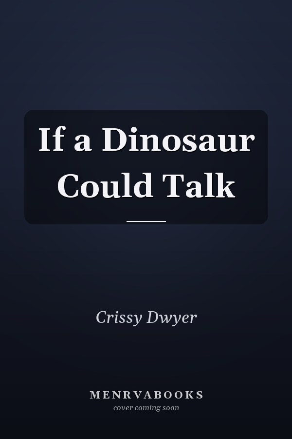 If a Dinosaur Could Talk